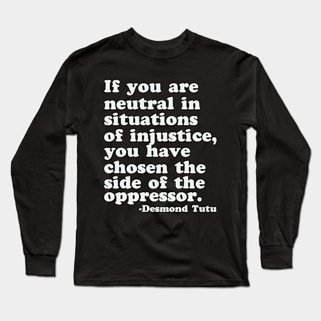 Neutral Side Oppressor Quote Justice Social BLM Activism Long Sleeve T-Shirt by Mellowdellow